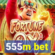 555m bet